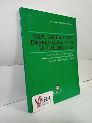Imputabilidad Y Despenalización De Las Drogas - Juárez 