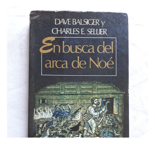 En Busca Del Arca De Noé - Dave Balsiger Charles E. Sellier