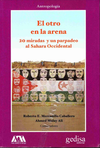 El otro en la arena: 20 miradas y un parpadeo al Sahara Occidental, de Mercadillo Caballero, Roberto E. Serie Cla- de-ma Editorial Gedisa en español, 2015