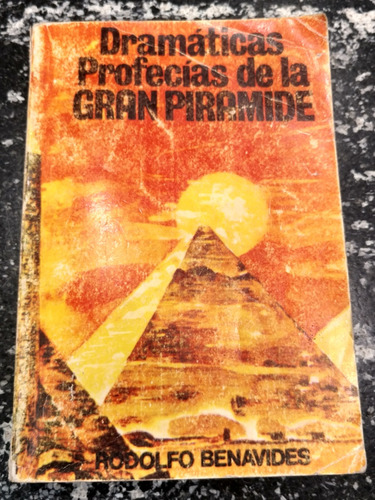Dramáticas Profecías De La Gran Pirámide (rodolfo Benavides)