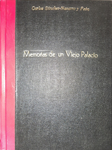 Memorias De Un Viejo Palacio, Carlos Sánchez-navarro Y Peon