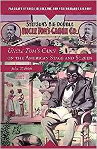 Uncle Toms Cabin On The American Stage And Screen (palgrave 