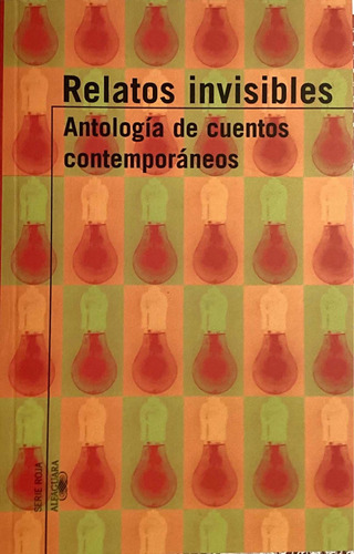 Relatos Invisibles  Antologia De Cuentos Contemporáneos