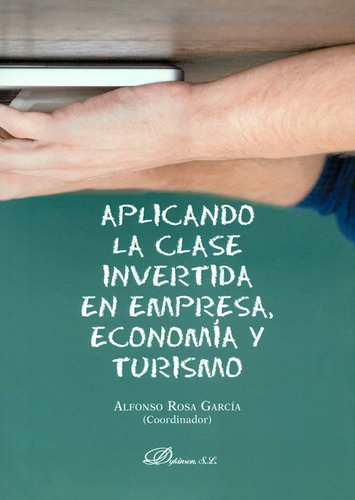 Aplicando La Clase Invertida En Empresa Economía Y Turismo, De Alfonso Rosa García. Editorial Dykinson, Tapa Blanda, Edición 1 En Español, 2018