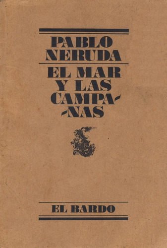 Libro, El Mar Y Las Campanas ( El Bardo) De Pablo Neruda.