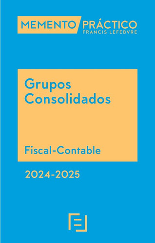 Memento Grupos Consolidados 2024-2025: Fiscal-contable, De Aa.vv. Memento Práctico, Vol. 1. Editorial Editorial, Tapa Blanda En Español, 2024-2025