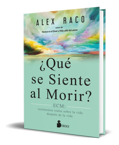 Libro ¿qué Se Siente Al Morir? [ Alex Raco ] Original 