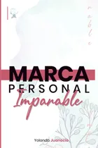 Comprar Libro: Marca Personal Imparable: Aprenderás Un Método Paso A