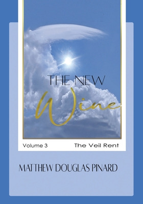 Libro The New Wine: Volume Iii The Veil Rent - Pinard, Ma...