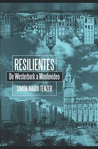 Libro: Resilientes.: De Westerbork A Montevideo. (spanish Ed