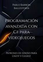 Comprar Programación Avanzada Con C# Para Videojuegos: Patrones De D
