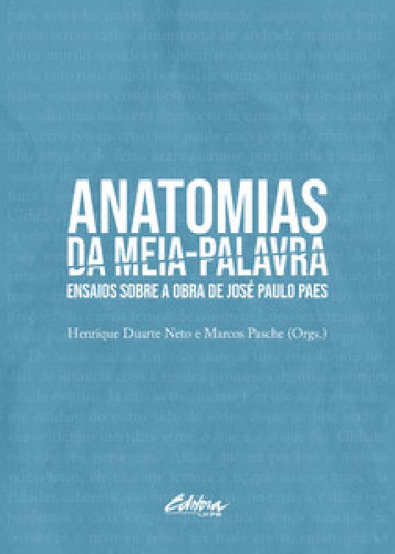 Anatomias da meia-palavra: ensaios sobre a obra de José Pau, de Pasche Marcos. Editora UFPR, capa mole em português