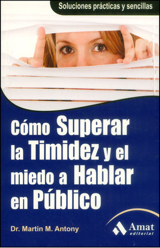 Cómo Superar La Timidez Y El Miedo A Hablar En Público