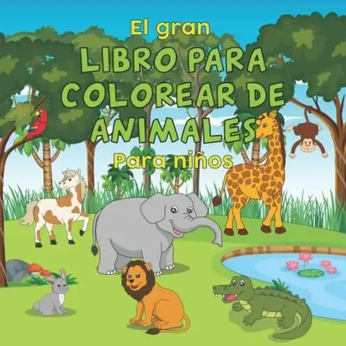 El Gran Libro Para Colorear De Animales Para Ninos De 4 A 8 | Cuotas ...