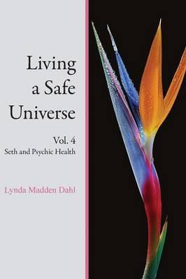 Libro Living A Safe Universe, Vol. 4 : Seth And Psychic H...