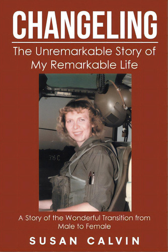 Changeling: The Unremarkable Story Of My Remarkable Life, De Calvin, Susan. Editorial Page Pub Inc, Tapa Blanda En Inglés