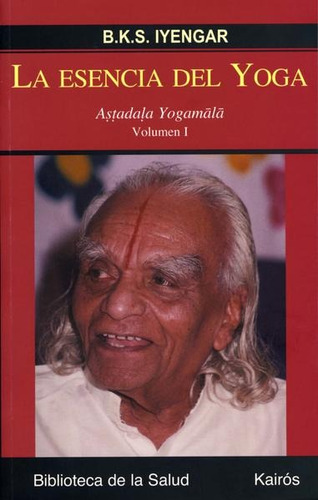 La Esencia Del Yoga - Vol. 1 - B. K. S. Iyengar - Nuevo