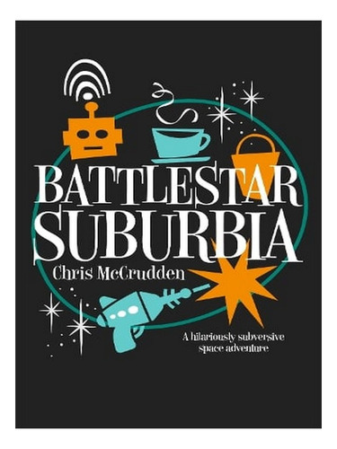 Battlestar Suburbia - Battlestar Suburbia (paperback) . Ew03