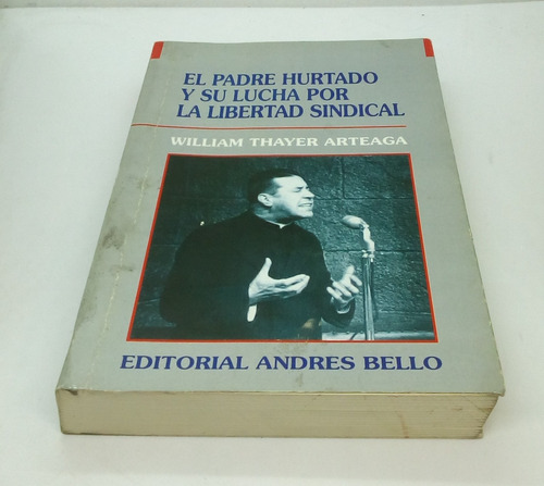 El Padre Hurtado Y Su Lucha Por La Libertad Sindical.