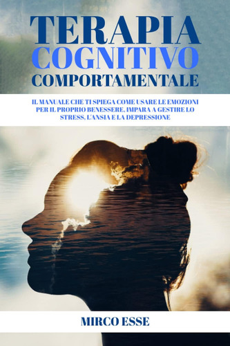 Libro: Terapia Cognitivo Comportamentale: Il Manuale Che Ti