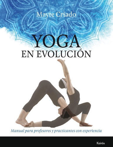 Yoga En Evolucion - Manual Para Profesores - Mayte Criado, De Criado, Mayte. Editorial Kairos, Tapa Blanda En Español