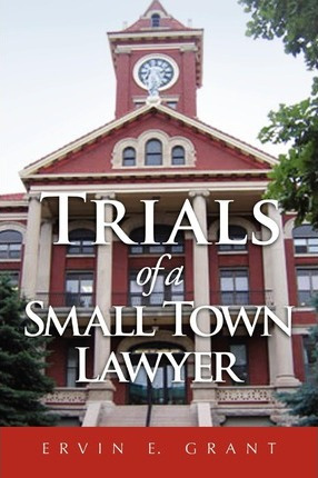 Libro Trials Of A Small Town Lawyer - Ervin E Grant