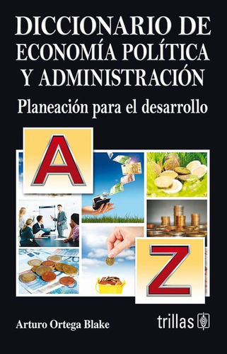 Diccionario De Economía Política Y Administración Planeación Para El Desarrollo, De Ortega Blake, Arturo., Vol. 2. Editorial Trillas, Tapa Blanda En Español, 1989