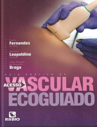 Guia Pratico De Acesso Vascular Ecoguiado: Guia Pratico De Acesso Vascular Ecoguiado, De Silva, Danilo Fernandes Da. Editora Rubio, Capa Mole, Edição 1 Em Português, 2023