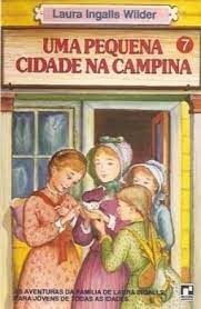 Livro Uma Pequena Cidade Na Campina (volume 7) - Laura Ingalls Wilder [1994]