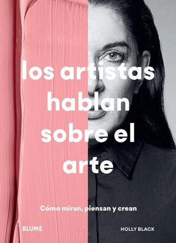 LOS ARTISTAS HABLAN SOBRE EL ARTE, de Holly Black / Cristina Rodriguez Fischer. Editorial BLUME, tapa blanda en español, 2022