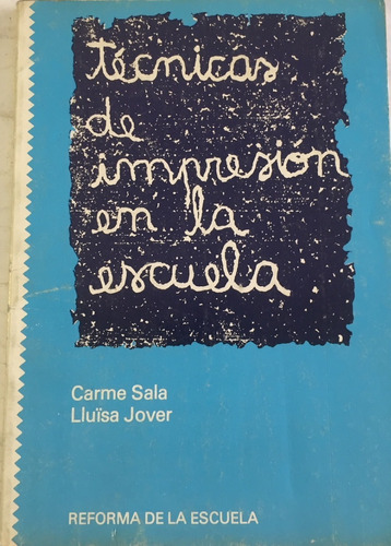 Libro Tecnicas De Impresion En La Escuela C. Sala / L. Jover