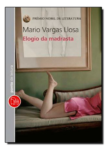 Elogio Da Madrasta, De Mario Vargas Llosa. Editora Ponto De Leitura Em Português