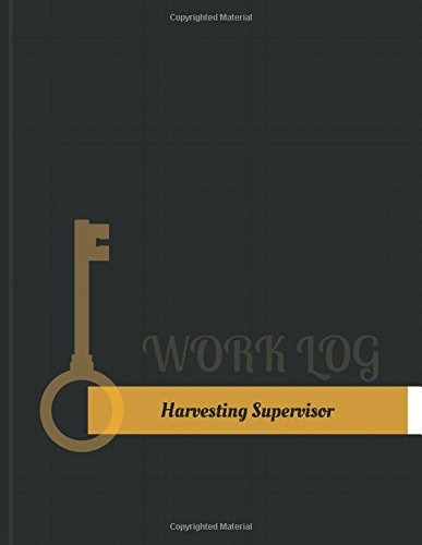 Harvesting Supervisor Work Log Work Journal, Work Diary, Log