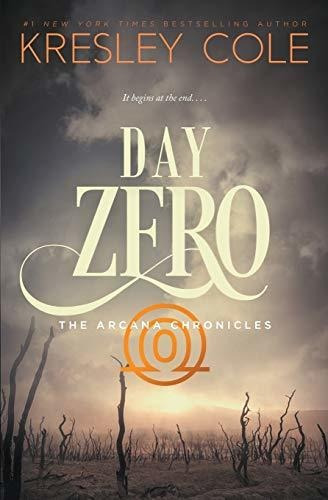 Book : Day Zero (arcana Chronicles) - Cole, Kresley
