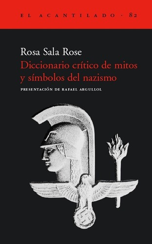 DICCIONARIO CRITICO DE MITOS Y SIMBOLOS DEL NAZISMO, de SALA ROSE, ROSA. Editorial Acantilado en español