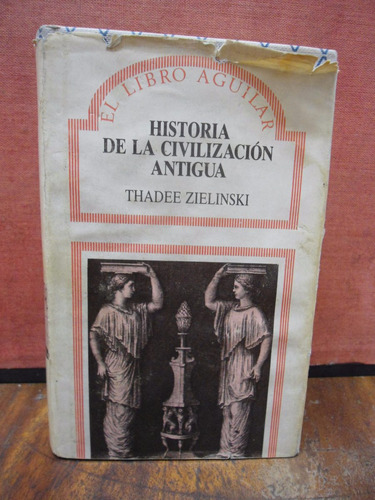 Zielinski  Historia De La Civilización Antigua  Edit Aguilar