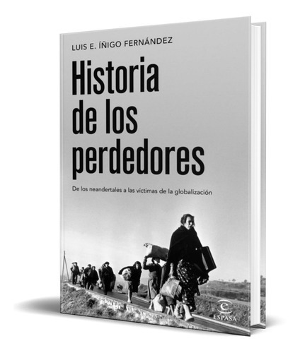 Historia De Los Perdedores, De Luis E. Iñigo Fernandez. Editorial S.l.u. Espasa Libros, Tapa Blanda En Español, 2022