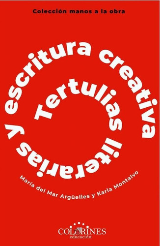 Tertulias Literarias Y Escritura Creativa, De Arguelles, Maria Del Mar. Editorial Colorines Educacion S.c. En Español