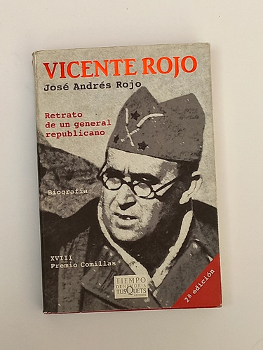 Vicente Rojo Retrato De Un General Republicano - J A Rojo