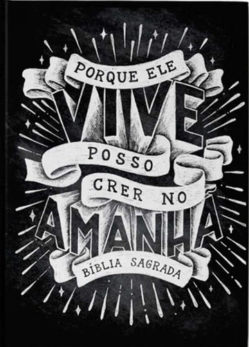 Livro Bíblia Sagrada - Porque Ele Vive Posso Crer No Amanhã, De .... O Verso Da Vida Editora, Capa Dura, Edição 3 Em Português, 2018