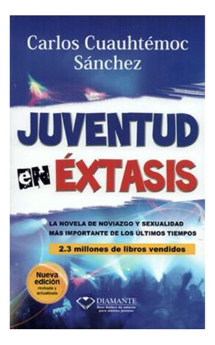 Juventud En Éxtasis - Carlos Cuauhtémoc Sánchez - Novela - E