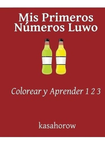 Libro: Mis Primeros Números Luwo: Colorear Y Aprender 1 2 3