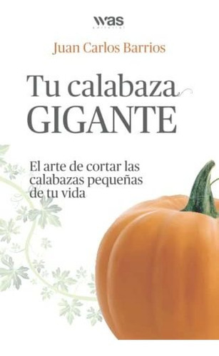 Tu Calabaza Gigante: El Arte De Cortar Las Calabazas Pequeña