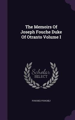 Libro The Memoirs Of Joseph Fouche Duke Of Otranto Volume...