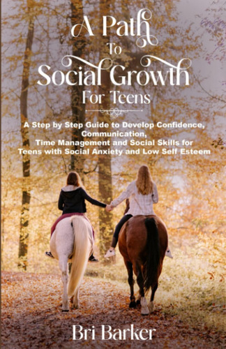 Libro: A Path To Social Growth For Teens: A Step-by-step To