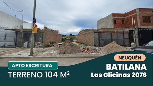 Terreno 104 M2 En Venta - Batilana Neuquén