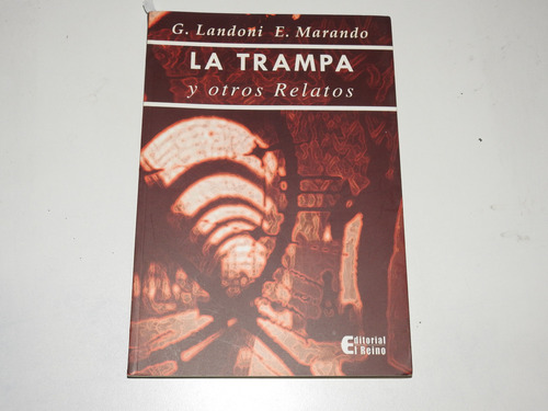 La Trampa Y Otros Relatos - Landoni Y Marando - L650