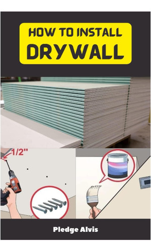 Libro: How To Install Drywall: Complete Guide To Install, Fi