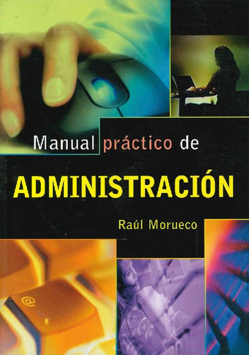 Libro Manual Práctico De Administración De Raúl Morueco Góme