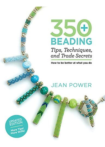Libro: 350+ Beading Tips, Techniques, And Trade Secrets: